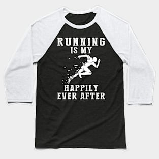 Chasing Dreams - Running-(2) Is My Happily Ever After Tee, Tshirt, Hoodie Baseball T-Shirt